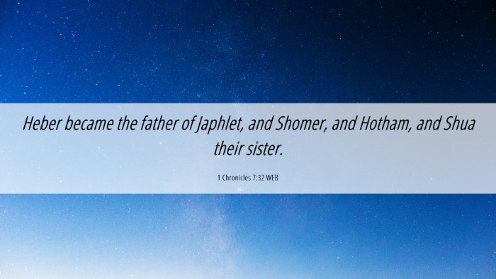 Picture 06 - 1 Chronicles 7:32 WEB Desktop Wallpaper - Heber became the father of Japhlet, and Shomer, - Desktop Bible Verse Wallpaper