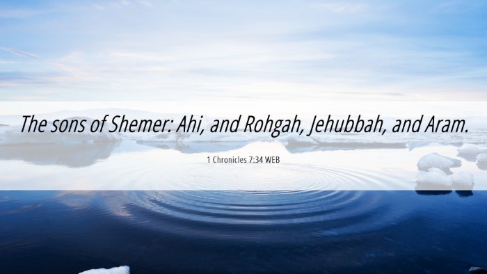 Picture 06 - 1 Chronicles 7:34 WEB Desktop Wallpaper - The sons of Shemer: Ahi, and Rohgah, Jehubbah, - Desktop Bible Verse Wallpaper