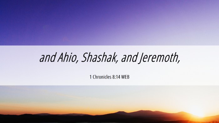 Picture 06 - 1 Chronicles 8:14 WEB Desktop Wallpaper - and Ahio, Shashak, and - Desktop Bible Verse Wallpaper
