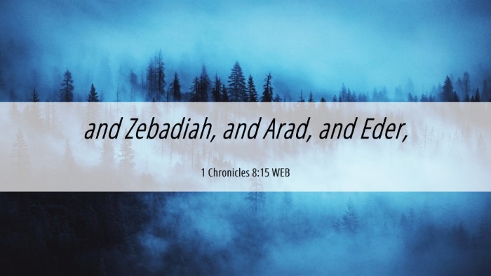 Picture 06 - 1 Chronicles 8:15 WEB Desktop Wallpaper - and Zebadiah, and Arad, and - Desktop Bible Verse Wallpaper