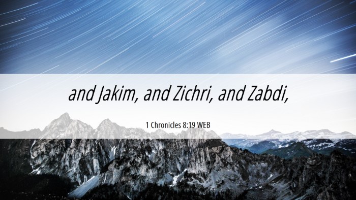Picture 06 - 1 Chronicles 8:19 WEB Desktop Wallpaper - and Jakim, and Zichri, and - Desktop Bible Verse Wallpaper