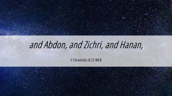 Picture 06 - 1 Chronicles 8:23 WEB Desktop Wallpaper - and Abdon, and Zichri, and - Desktop Bible Verse Wallpaper