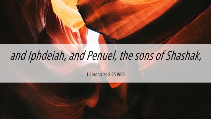 Picture 06 - 1 Chronicles 8:25 WEB Desktop Wallpaper - and Iphdeiah, and Penuel, the sons of - Desktop Bible Verse Wallpaper