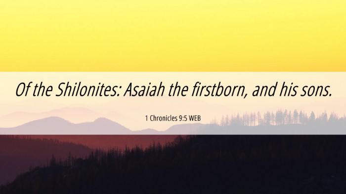 Picture 06 - 1 Chronicles 9:5 WEB Desktop Wallpaper - Of the Shilonites: Asaiah the firstborn, and his - Desktop Bible Verse Wallpaper