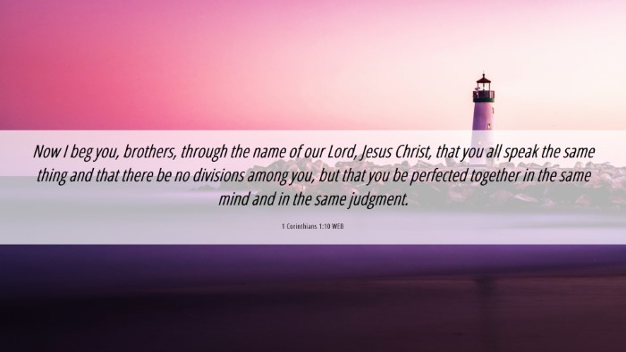 Picture 06 - 1 Corinthians 1:10 WEB Desktop Wallpaper - Now I beg you, brothers, through the name of our - Desktop Bible Verse Wallpaper