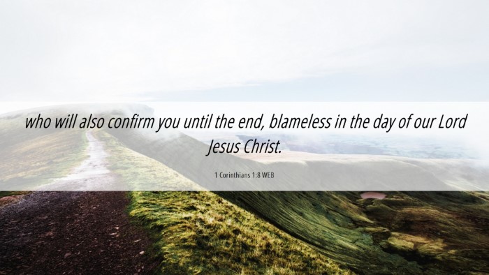 Picture 06 - 1 Corinthians 1:8 WEB Desktop Wallpaper - who will also confirm you until the end, - Desktop Bible Verse Wallpaper