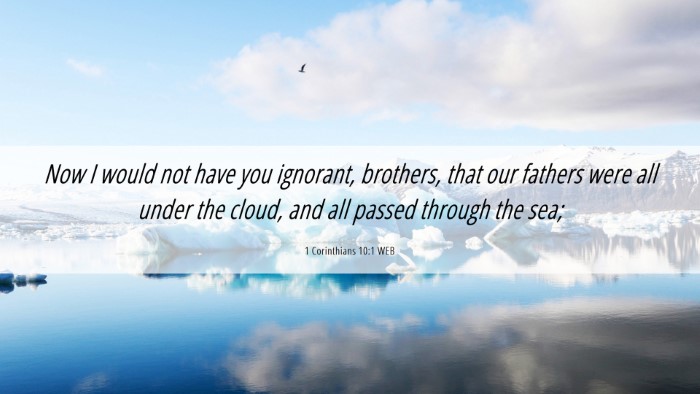 Picture 06 - 1 Corinthians 10:1 WEB Desktop Wallpaper - Now I would not have you ignorant, brothers, that - Desktop Bible Verse Wallpaper
