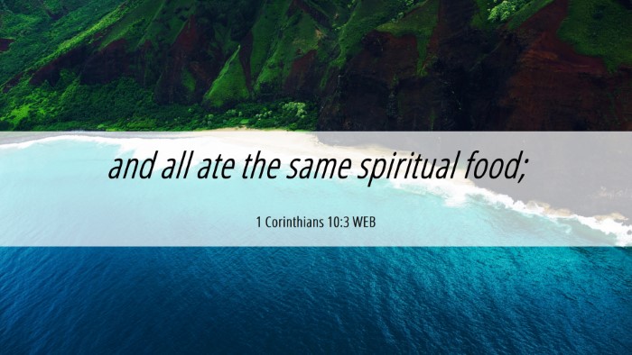 Picture 06 - 1 Corinthians 10:3 WEB Desktop Wallpaper - and all ate the same spiritual - Desktop Bible Verse Wallpaper