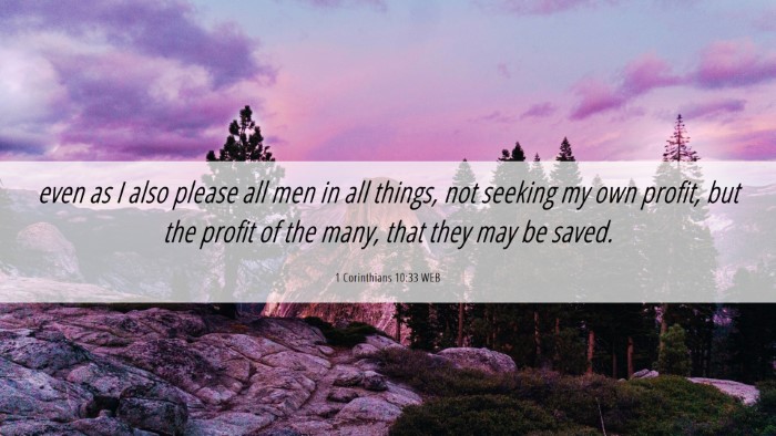 Picture 06 - 1 Corinthians 10:33 WEB Desktop Wallpaper - even as I also please all men in all things, not - Desktop Bible Verse Wallpaper