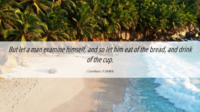 Picture 06 - 1 Corinthians 11:28 WEB Desktop Wallpaper - But let a man examine himself, and so let him eat - Desktop Bible Verse Wallpaper