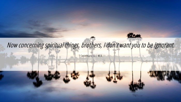 Picture 06 - 1 Corinthians 12:1 WEB Desktop Wallpaper - Now concerning spiritual things, brothers, I - Desktop Bible Verse Wallpaper