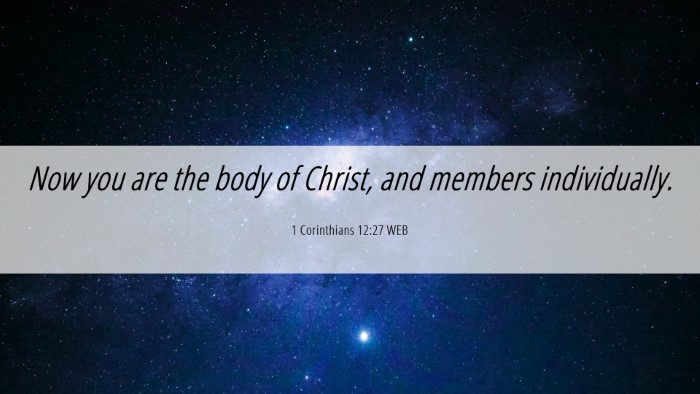 Picture 06 - 1 Corinthians 12:27 WEB Desktop Wallpaper - Now you are the body of Christ, and members - Desktop Bible Verse Wallpaper
