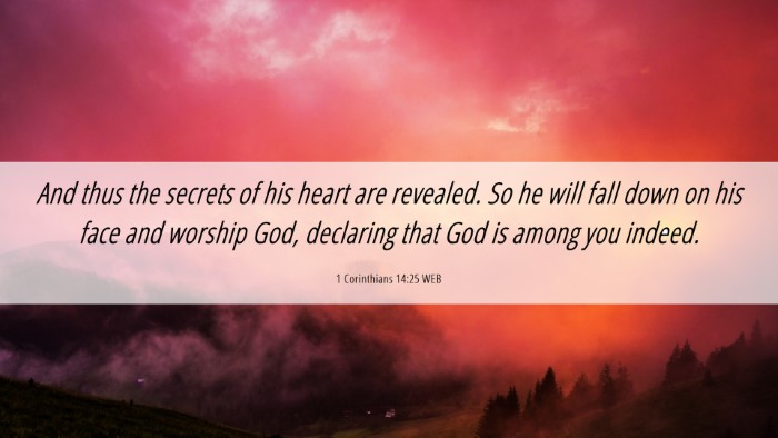 Picture 06 - 1 Corinthians 14:25 WEB Desktop Wallpaper - And thus the secrets of his heart are revealed. - Desktop Bible Verse Wallpaper