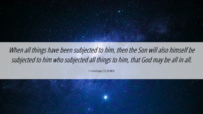 Picture 06 - 1 Corinthians 15:28 WEB Desktop Wallpaper - When all things have been subjected to him, then - Desktop Bible Verse Wallpaper