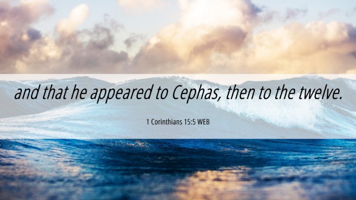 Picture 06 - 1 Corinthians 15:5 WEB Desktop Wallpaper - and that he appeared to Cephas, then to the - Desktop Bible Verse Wallpaper