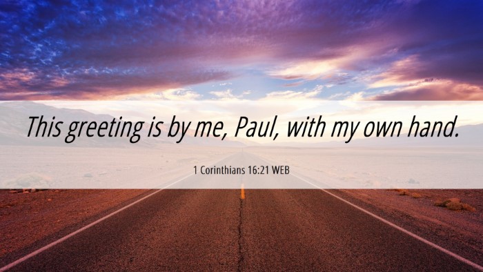Picture 06 - 1 Corinthians 16:21 WEB Desktop Wallpaper - This greeting is by me, Paul, with my own - Desktop Bible Verse Wallpaper
