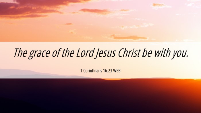Picture 06 - 1 Corinthians 16:23 WEB Desktop Wallpaper - The grace of the Lord Jesus Christ be with - Desktop Bible Verse Wallpaper