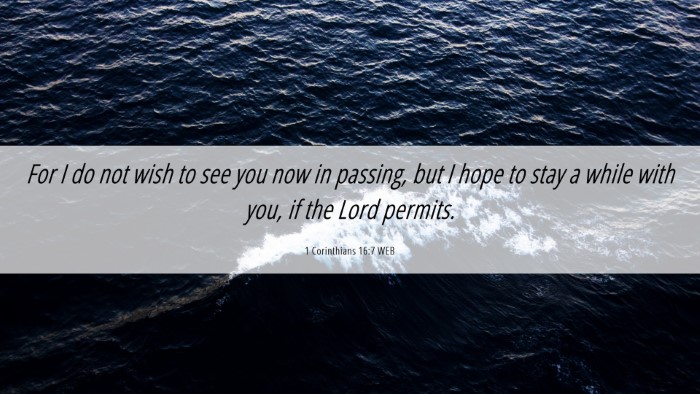 Picture 06 - 1 Corinthians 16:7 WEB Desktop Wallpaper - For I do not wish to see you now in passing, but - Desktop Bible Verse Wallpaper