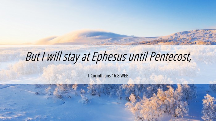 Picture 06 - 1 Corinthians 16:8 WEB Desktop Wallpaper - But I will stay at Ephesus until - Desktop Bible Verse Wallpaper