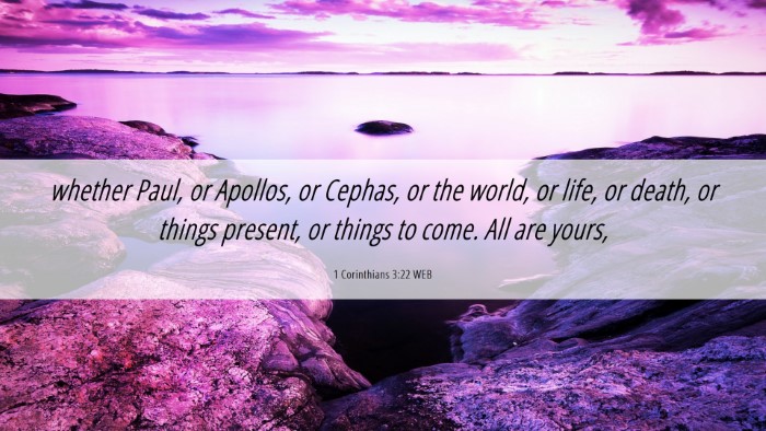 Picture 06 - 1 Corinthians 3:22 WEB Desktop Wallpaper - whether Paul, or Apollos, or Cephas, or the - Desktop Bible Verse Wallpaper