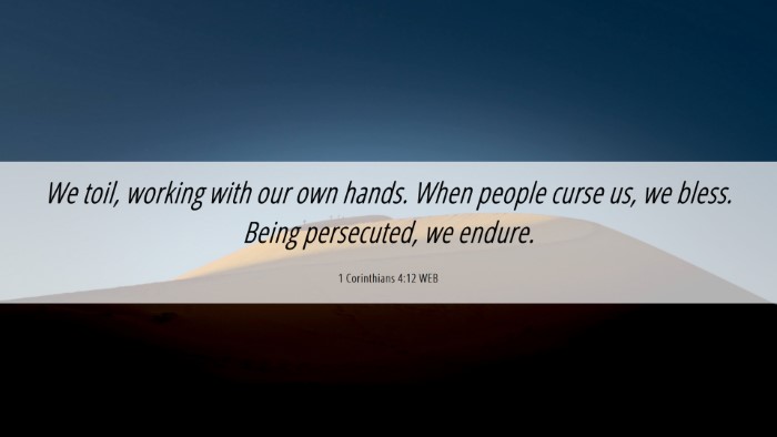 Picture 06 - 1 Corinthians 4:12 WEB Desktop Wallpaper - We toil, working with our own hands. When people - Desktop Bible Verse Wallpaper