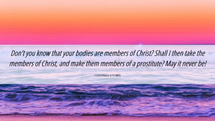 Picture 06 - 1 Corinthians 6:15 WEB Desktop Wallpaper - Don't you know that your bodies are members of - Desktop Bible Verse Wallpaper