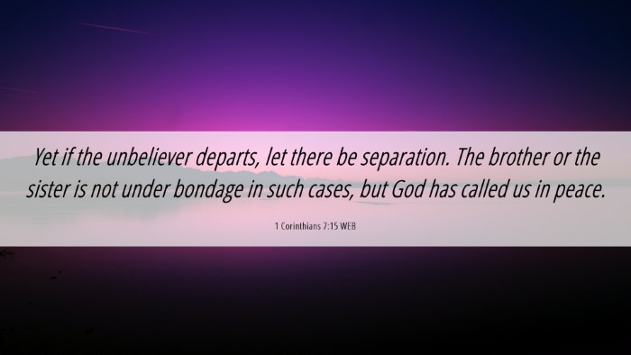 Picture 06 - 1 Corinthians 7:15 WEB Desktop Wallpaper - Yet if the unbeliever departs, let there be - Desktop Bible Verse Wallpaper