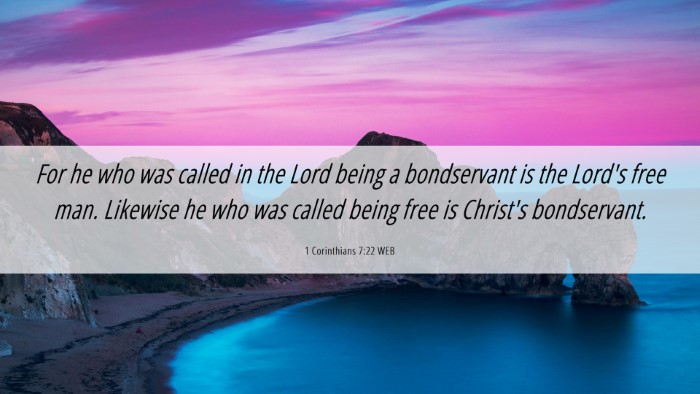 Picture 06 - 1 Corinthians 7:22 WEB Desktop Wallpaper - For he who was called in the Lord being a - Desktop Bible Verse Wallpaper