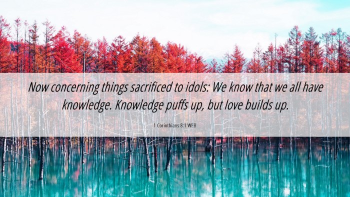Picture 06 - 1 Corinthians 8:1 WEB Desktop Wallpaper - Now concerning things sacrificed to idols: We - Desktop Bible Verse Wallpaper
