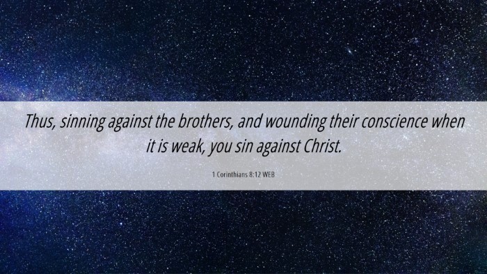 Picture 06 - 1 Corinthians 8:12 WEB Desktop Wallpaper - Thus, sinning against the brothers, and wounding - Desktop Bible Verse Wallpaper