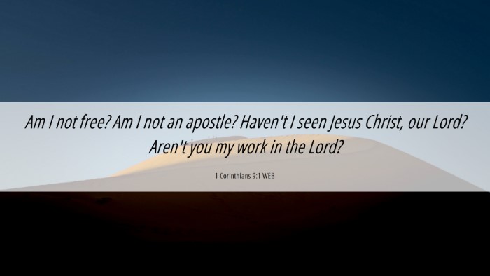 Picture 06 - 1 Corinthians 9:1 WEB Desktop Wallpaper - Am I not free? Am I not an apostle? Haven't I - Desktop Bible Verse Wallpaper