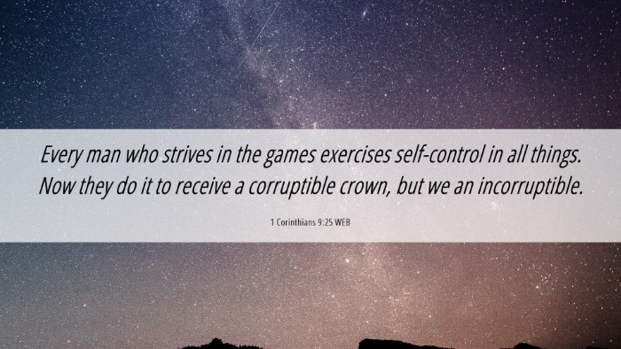 Picture 06 - 1 Corinthians 9:25 WEB Desktop Wallpaper - Every man who strives in the games exercises - Desktop Bible Verse Wallpaper