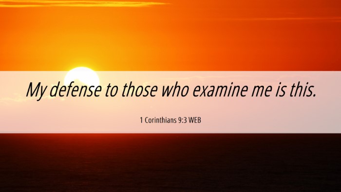 Picture 06 - 1 Corinthians 9:3 WEB Desktop Wallpaper - My defense to those who examine me is - Desktop Bible Verse Wallpaper