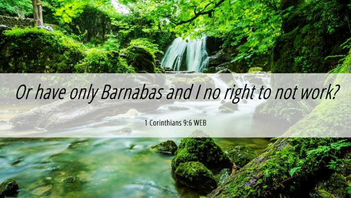 Picture 06 - 1 Corinthians 9:6 WEB Desktop Wallpaper - Or have only Barnabas and I no right to not - Desktop Bible Verse Wallpaper