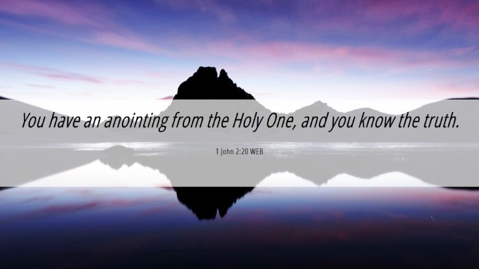 Picture 06 - 1 John 2:20 WEB Desktop Wallpaper - You have an anointing from the Holy One, and you - Desktop Bible Verse Wallpaper