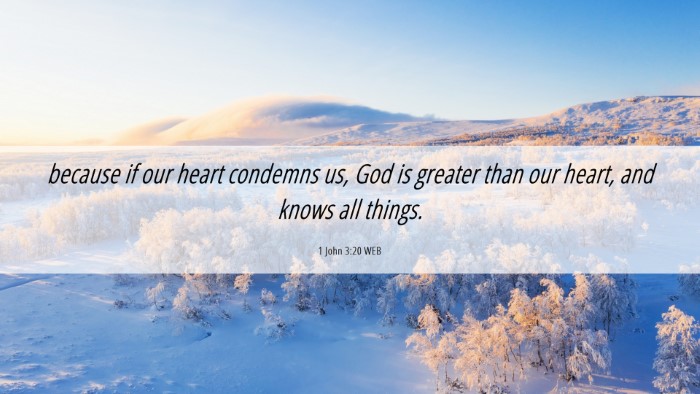 Picture 06 - 1 John 3:20 WEB Desktop Wallpaper - because if our heart condemns us, God is greater - Desktop Bible Verse Wallpaper