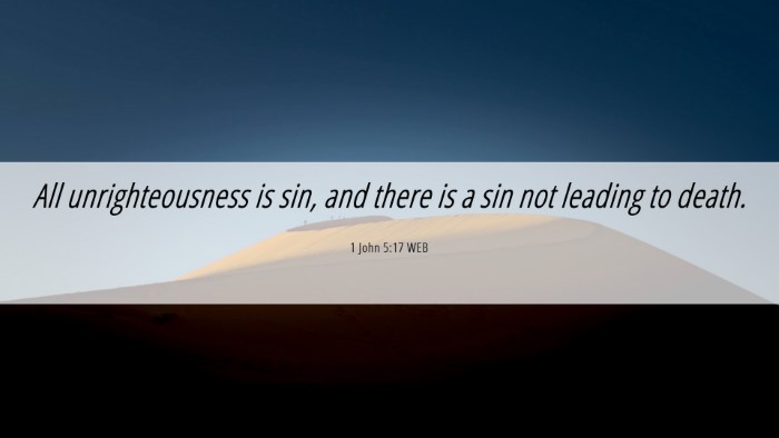 Picture 06 - 1 John 5:17 WEB Desktop Wallpaper - All unrighteousness is sin, and there is a sin - Desktop Bible Verse Wallpaper