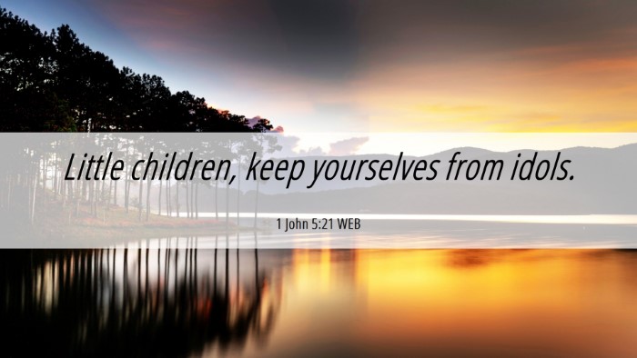 Picture 06 - 1 John 5:21 WEB Desktop Wallpaper - Little children, keep yourselves from - Desktop Bible Verse Wallpaper