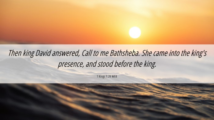 Picture 06 - 1 Kings 1:28 WEB Desktop Wallpaper - Then king David answered, Call to me Bathsheba. - Desktop Bible Verse Wallpaper