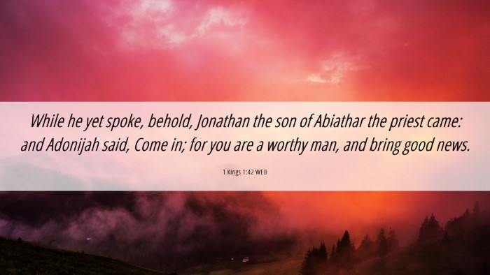 Picture 06 - 1 Kings 1:42 WEB Desktop Wallpaper - While he yet spoke, behold, Jonathan the son of - Desktop Bible Verse Wallpaper