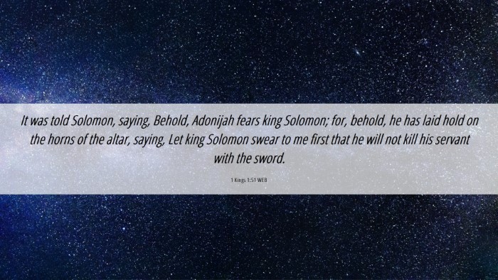 Picture 06 - 1 Kings 1:51 WEB Desktop Wallpaper - It was told Solomon, saying, Behold, Adonijah - Desktop Bible Verse Wallpaper