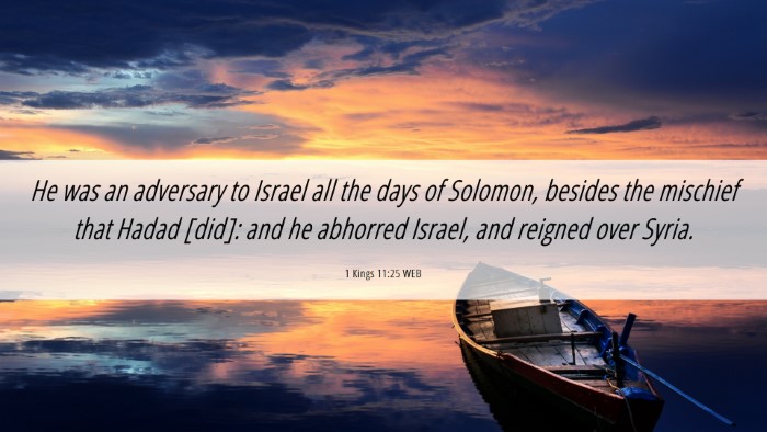 Picture 06 - 1 Kings 11:25 WEB Desktop Wallpaper - He was an adversary to Israel all the days of - Desktop Bible Verse Wallpaper