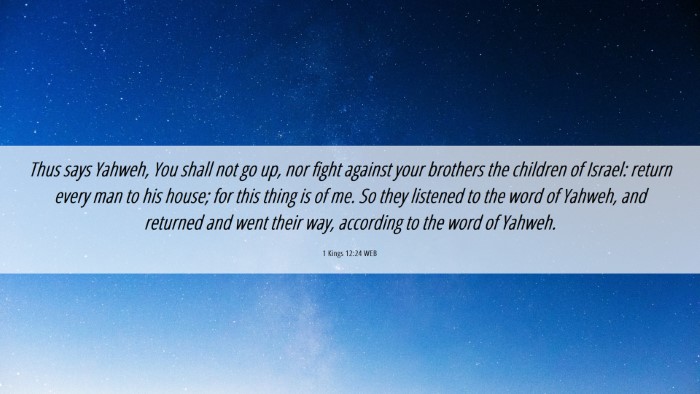 Picture 06 - 1 Kings 12:24 WEB Desktop Wallpaper - Thus says Yahweh, You shall not go up, nor fight - Desktop Bible Verse Wallpaper