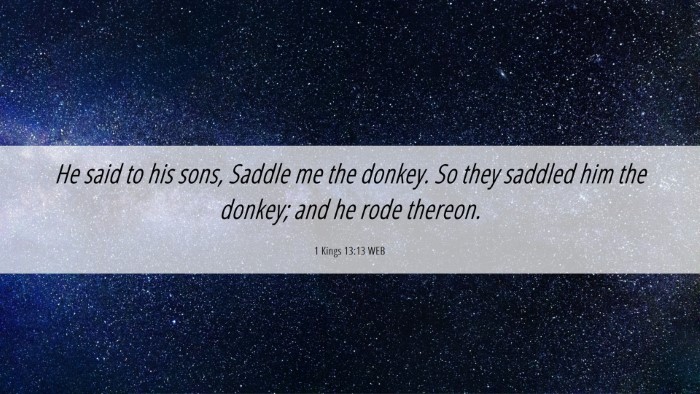 Picture 06 - 1 Kings 13:13 WEB Desktop Wallpaper - He said to his sons, Saddle me the donkey. So - Desktop Bible Verse Wallpaper