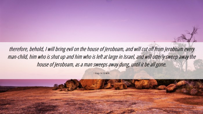 Picture 06 - 1 Kings 14:10 WEB Desktop Wallpaper - therefore, behold, I will bring evil on the house - Desktop Bible Verse Wallpaper