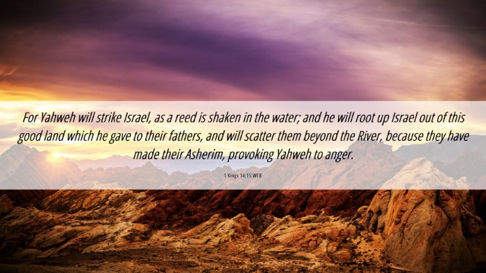 Picture 06 - 1 Kings 14:15 WEB Desktop Wallpaper - For Yahweh will strike Israel, as a reed is - Desktop Bible Verse Wallpaper