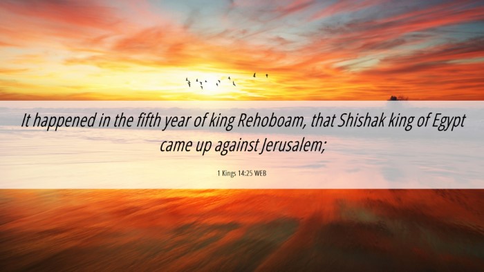 Picture 06 - 1 Kings 14:25 WEB Desktop Wallpaper - It happened in the fifth year of king Rehoboam, - Desktop Bible Verse Wallpaper