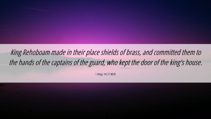 Picture 06 - 1 Kings 14:27 WEB Desktop Wallpaper - King Rehoboam made in their place shields of - Desktop Bible Verse Wallpaper