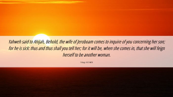 Picture 06 - 1 Kings 14:5 WEB Desktop Wallpaper - Yahweh said to Ahijah, Behold, the wife of - Desktop Bible Verse Wallpaper