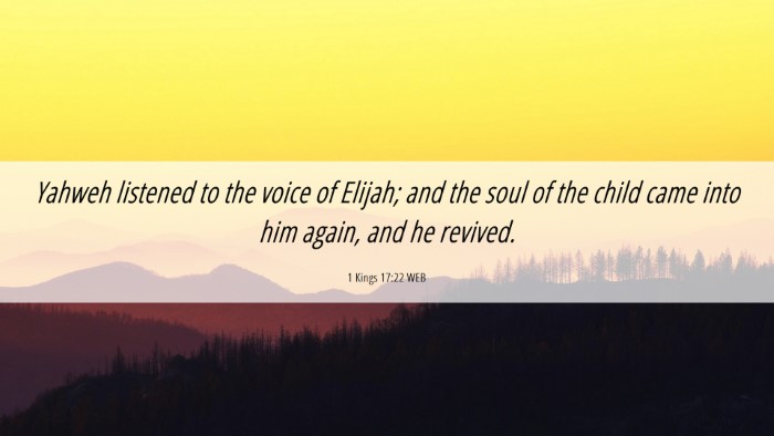 Picture 06 - 1 Kings 17:22 WEB Desktop Wallpaper - Yahweh listened to the voice of Elijah; and the - Desktop Bible Verse Wallpaper
